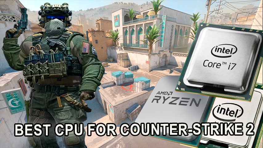 Top CPUs for Counter-Strike 2 with specs and recommendations