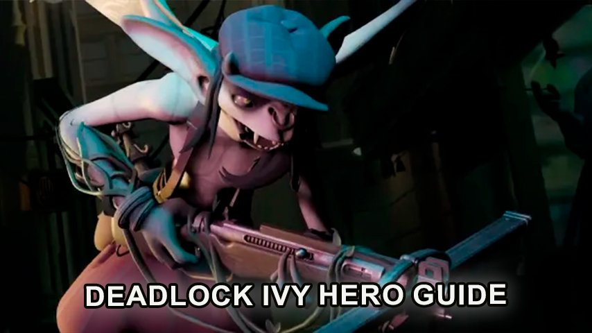Discover Deadlock Ivy: The Ultimate Hero Guide for Dominating Every Match