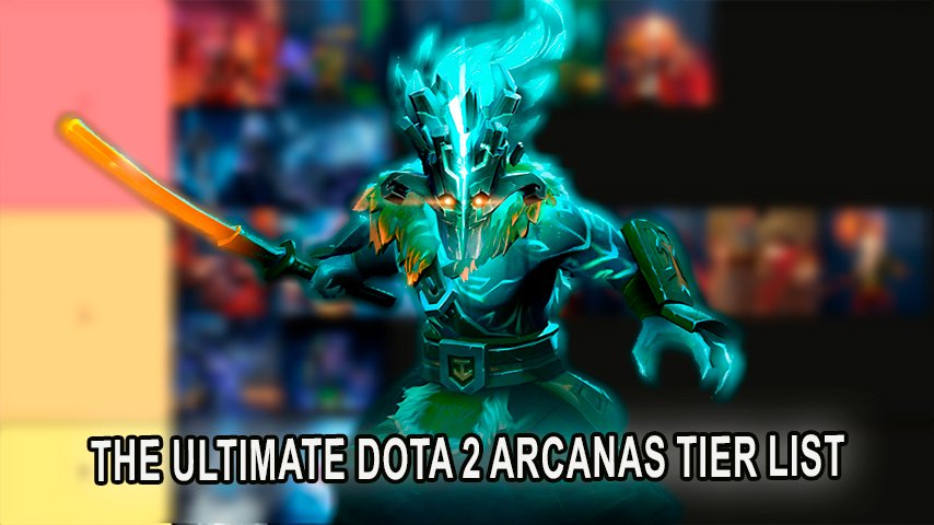 The Ultimate Dota 2 Arcanas Tier List: From Best to Worst | Hawk Live