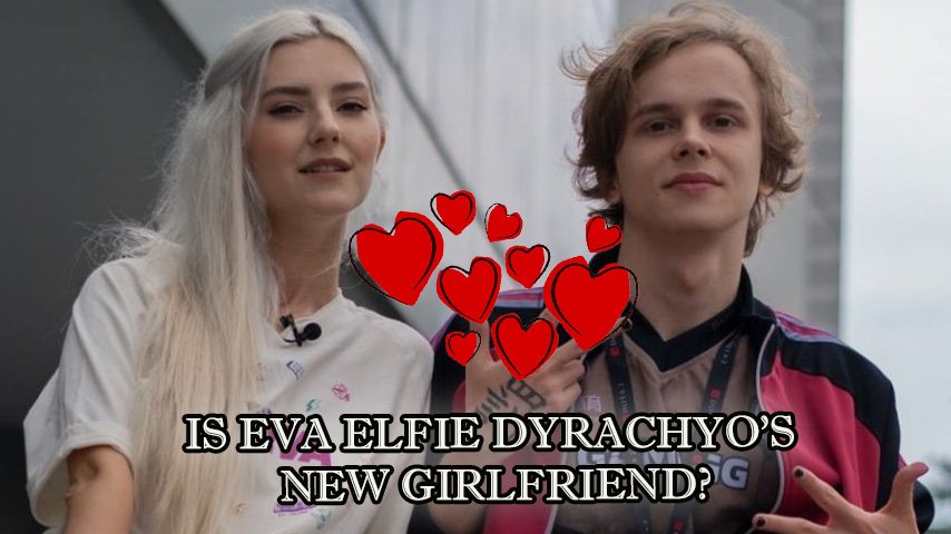 Rumors: Eva Elfie is dyrachyo's new girlfriend | Hawk Live