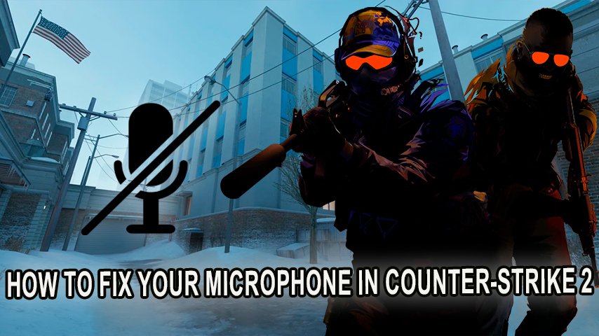 How to fix microphone issues in Counter-Strike 2 with easy steps.