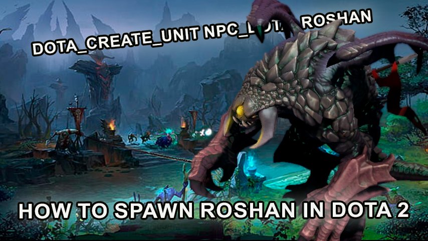 How To Spawn Roshan In Dota 2 Step by step Guide For Beginners And 