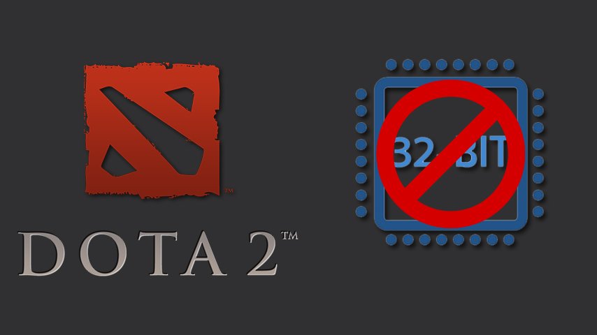 valve will remove support for dota on 32 bit systems